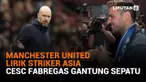 Manchester United Lirik Striker Asia - Cesc Fabregas Gantung Sepatu