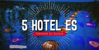 Hotel Es Terunik di Dunia.