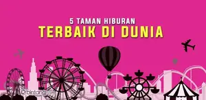 5 Taman Hiburan Terbaik di Dunia