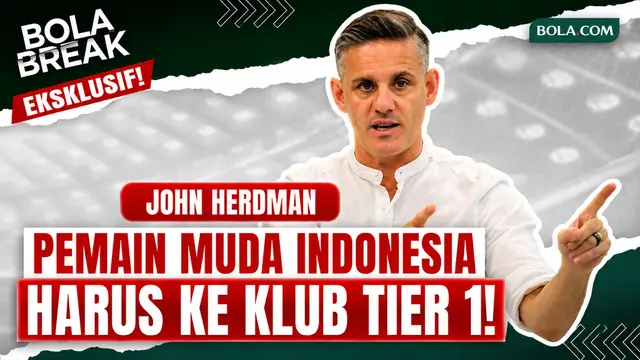 Bola Break: John Herdman Ungkap Misi Besar Timnas Indonesia, Cetak Pemain ke Klub Tier 1 dan Tier 2