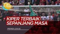 Berita Video Spotlight David De Gea dan 5 Kiper Terbaik Premier League Sepanjang Masa