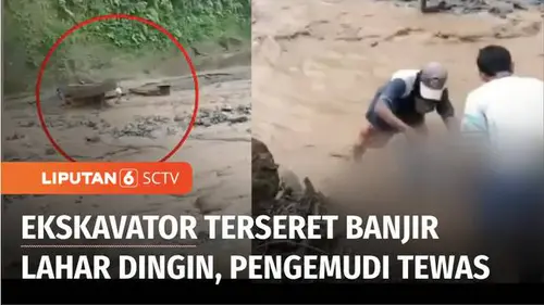 VIDEO: Banjir Lahar Dingin Semeru, Seorang Operator Alat Berat Tambang Pasir Ditemukan Tewas