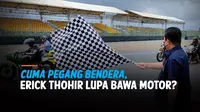 Efek Enggak Bawa Motor, Erick Thohir Jadi Pemegang Bendera Pas Jokowi Balapan