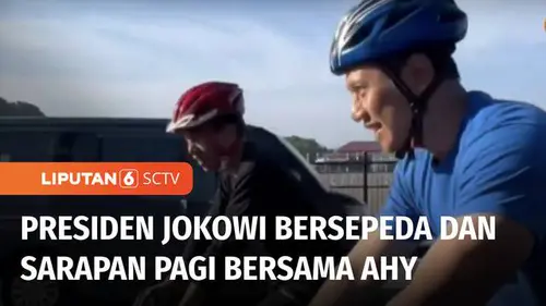 VIDEO: Presiden Jokowi Bersepeda Bersama AHY dan Sarapan Pagi Bersama