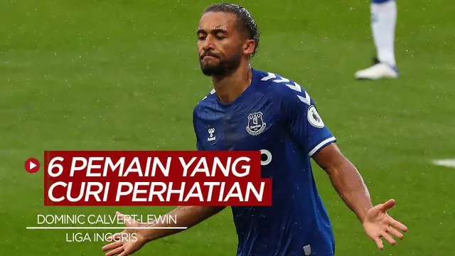 MOTION GRAFIS: Selain Dominic Calvert-Lewin, Berikut 5 Pemain yang Bisa Curi Perhatian di Liga Inggris Musim Ini