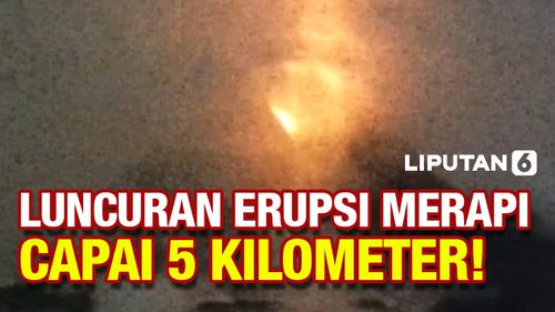 VIDEO: Detik-Detik Erupsi Gunung Merapi, Luncuran Lava Pijar Capai 5 Km