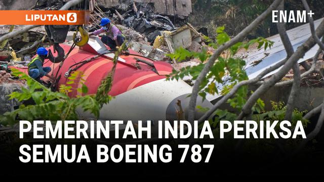 PEMERINTAH INDIA TURUN TANGAN PERIKSA SEMUA BOEING 787, EFEK DARI JATUHNYA AIR INDIA