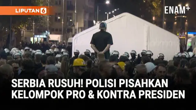Ketegangan di Serbia, Polisi Pisahkan Massa Pendukung dan Penentang Vucic