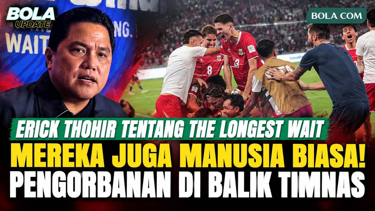 Erick Thohir Ungkap Sisi Lain Pemain Timnas Indonesia di The Longest Wait: Pengorbanan di Balik Perjuangan Garuda