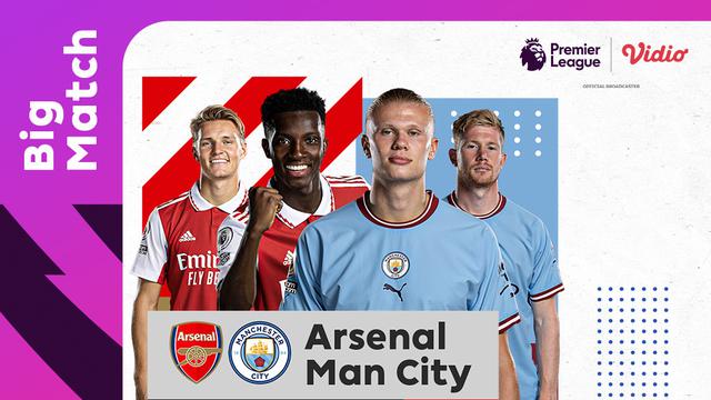 Link Live Streaming Liga Inggris : Arsenal Vs Manchester City di Vidio