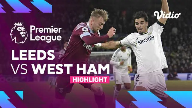 VIDEO: Leeds Bermain Imbang 2-2 Lawan West Ham United di Liga Inggris