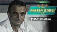 Wawancara Eksklusif Milomir Seslija (Bola.com/Adreanus Titus)