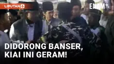 Kiai ini Kesal Didorong Banser yang Lakukan Pengamanan