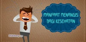 Manfaat Menangis Bagi Kesehatan