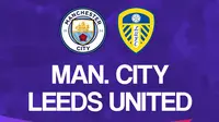 Prediksi Liga Inggris Manchester City Vs Leeds United: Pertahankan Momentum Bagus
