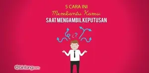 5 Cara Ini Membantu Kamu Dalam Mengambil Keputusan