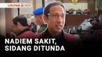 Dengan alasan terdakwa Nadiem Makarim sakit, sidang perdana kasus dugaan pengadaan laptop Chromebook Kemendikbudristek ditunda.