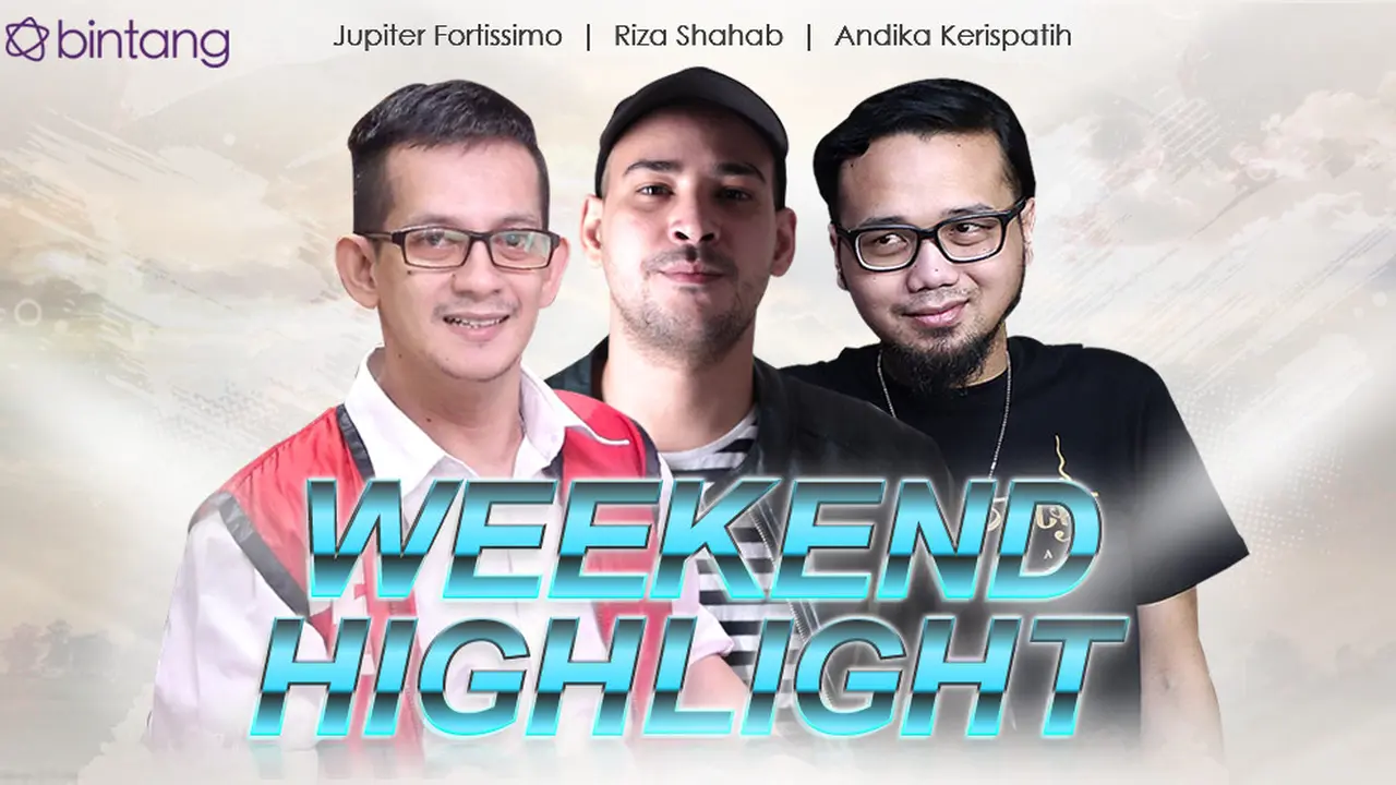 [Bintang] HL Weekend Highlight Jupiter Fortissimo, Riza Shahab, Andika Kerispatih