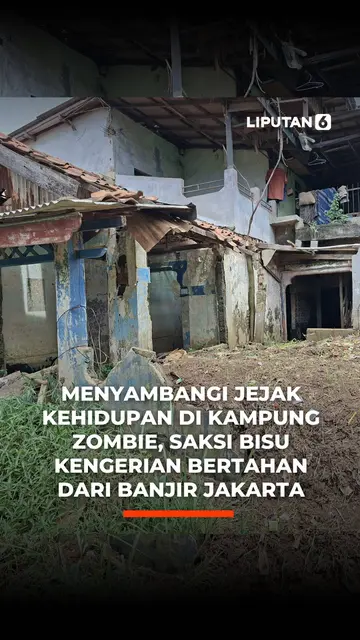 Jejak Kehidupan di Kampung Zombie, Saksi Bisu Kengerian Bertahan dari Banjir Jakarta