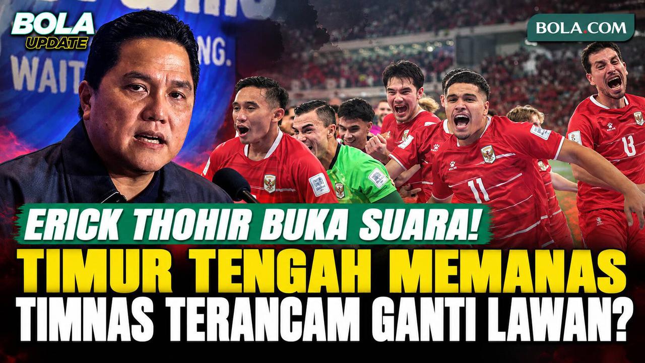 Erick Thohir Ungkap Nasib Laga Timnas Indonesia di FIFA Matchday November, Situasi Timur Tengah Memanas