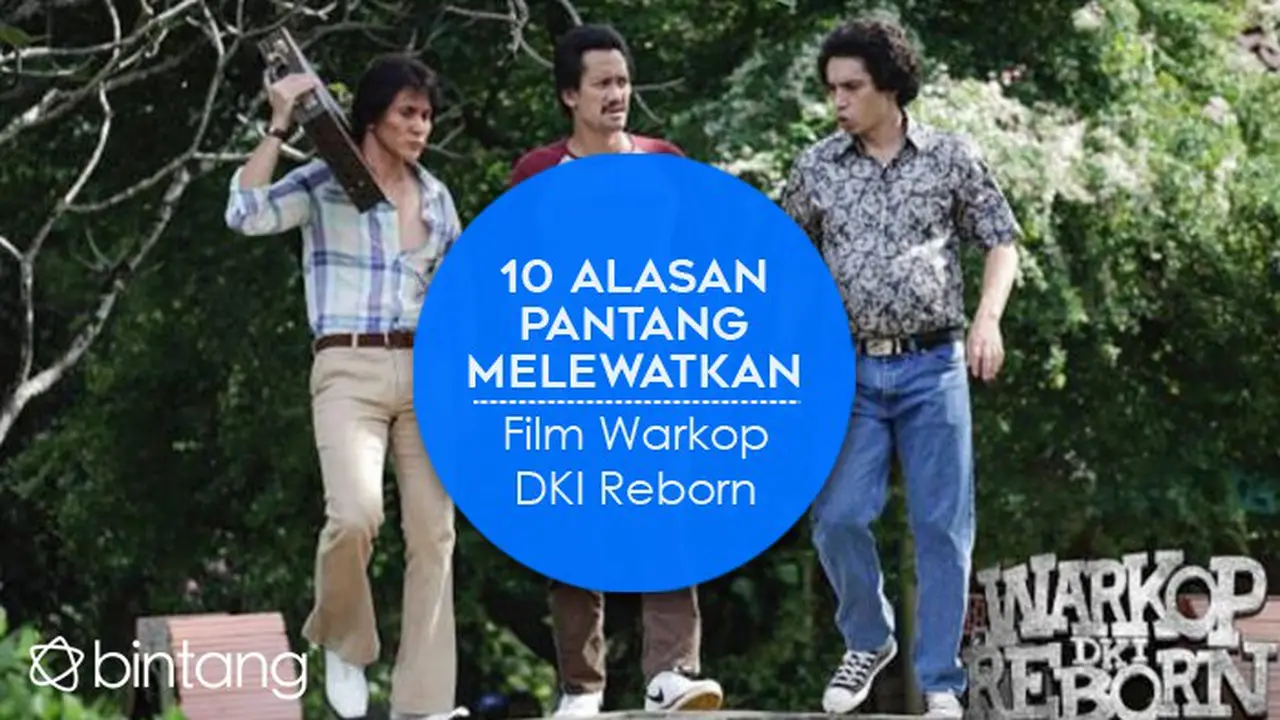 [Bintang] 10 Alasan Pantang Melewatkan Film Warkop DKI Reborn