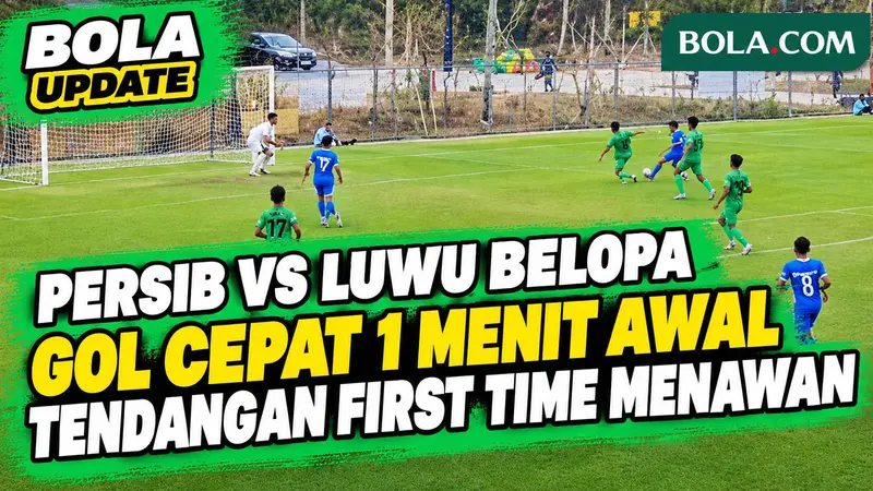 Highlights Persib Bandung Vs Luwu Belopa, Ajang Pamer Skill Hingga Gol Cepat 1 Menit Pertama
