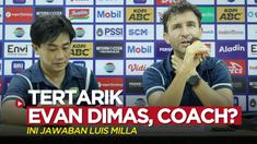 Berita video jawaban Pelatih Persib Bandung, Luis Milla, merespons pertanyaan dari media soal ketertarikan terhadap Evan Dimas, Kamis (23/2/2023).