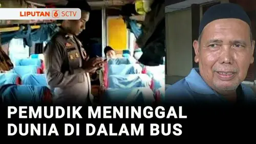 VIDEO: Hendak Pulang ke Medan dari Jakarta, Pemudik Meninggal di dalam Bus