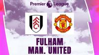 Liga Inggris - Fulham Vs Manchester United (Bola.com/Fransiscus Ivan)