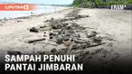 PULUHAN TON SAMPAH PENUHI PANTAI JIMBARAN
