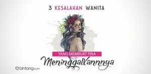 Untuk Wanita, Jangan Lakukan 3 Hal ini Atau Kamu Bakal Ditinggal Pasangan