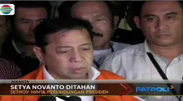 Setya Novanto terkejut dengan langkah penahanan ini sehingga kini ia minta perlindungan dari berbagai pihak termasuk dari presiden.