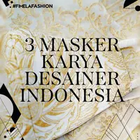 Tetap Gaya dengan Masker Karya Desainer Indonesia