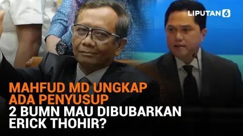 Mahfud MD Ungkap Ada Penyusup, 2 BUMN Mau Dibubarkan Erick Thohir?