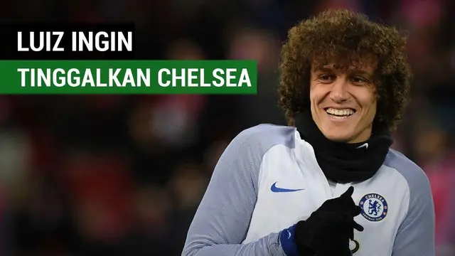 VIDEO: Antonio Conte Tak Ingin David Luiz Pergi dari Chelsea
