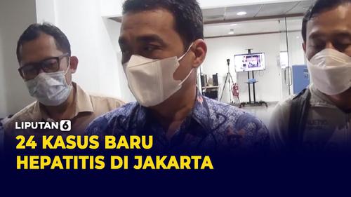 VIDEO: Jakarta Temukan 24 Kasus Baru Hepatitis | Liputan6