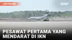 Sejarah! Jet Pertama yang Mendarat di IKN