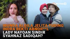 Mulai dari Ibunda Aldila Jelita tuding Indra Bekti abnorm**l hingga Lady Nayoan sindir Syahnaz Sadiqah? Berikut sejumlah berita menarik News Flash Showbiz Liputan6.com.