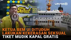 Mulai dari ketua BEM UI dituduh lakukan kekerasan seksual hingga tiket mudik kapal gratis, berikut sejumlah berita menarik News Flash Liputan6.com.