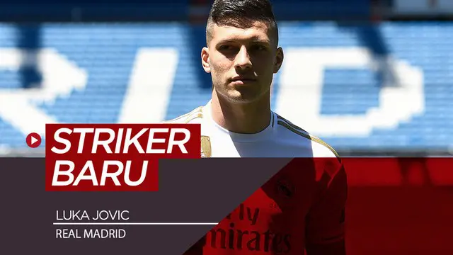 VIDEO: Striker Baru Real Madrid, Luka Jovic Diperkenalkan