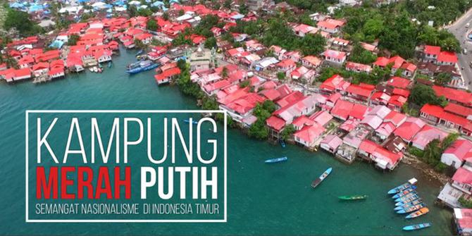 VIDEO: Kampung Merah Putih, Semangat Nasionalisme di Indonesia Timur