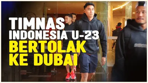 VIDEO: Jelang Piala Asia U-23 2024, Timnas Indonesia U-23 Akan Jalani TC di Dubai