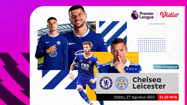 Link Live Streaming Liga Inggris : Chelsea Vs Leicester City di Vidio, 27 Agustus 2022