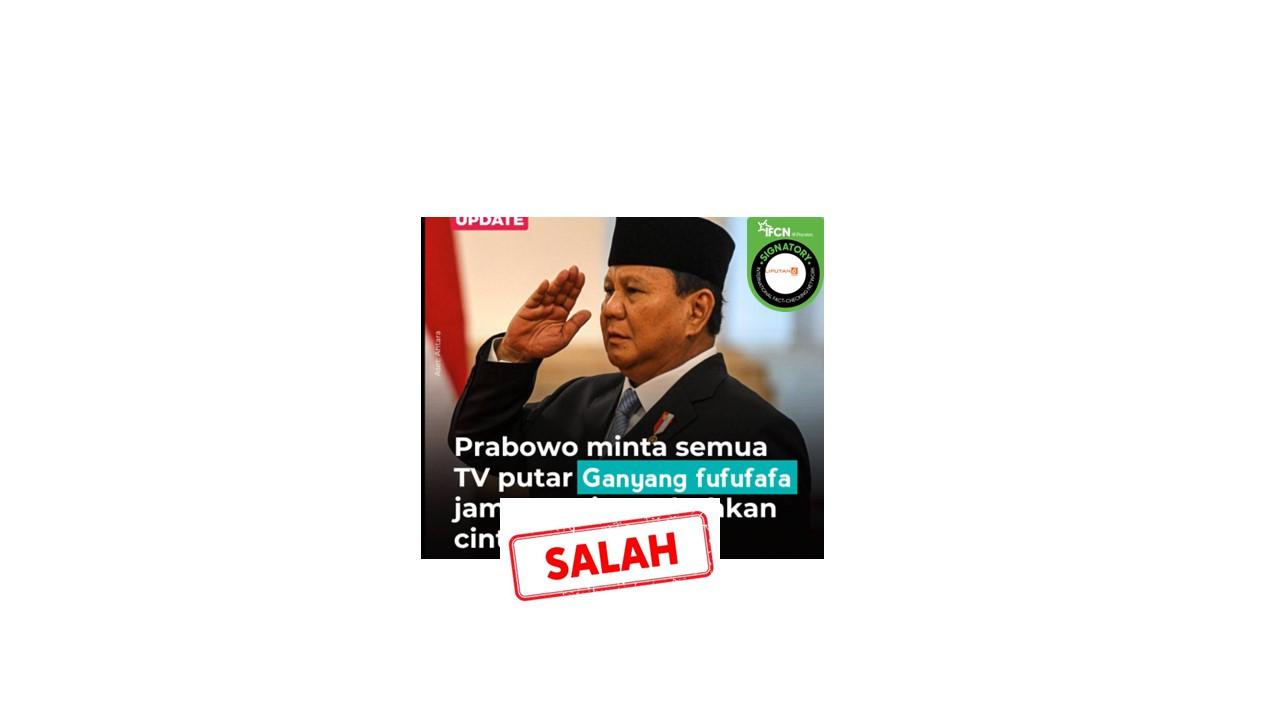 Cek Fakta Presiden Prabowo minta semua tv putar Ganyang Fufufafa