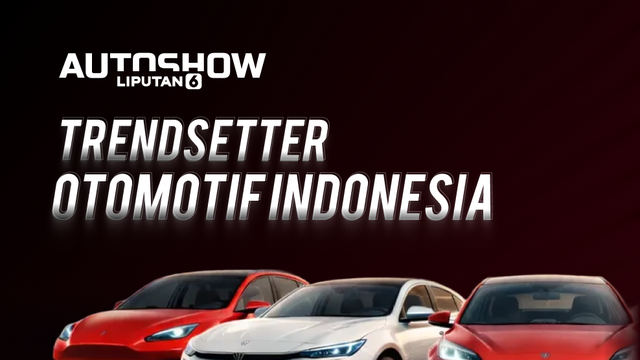 AUTOSHOW LIPUTAN6 - Trendsetter Otomotif Indonesia