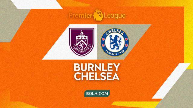 Burnley vs Chelsea - Liga Inggris