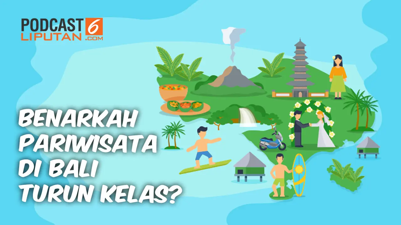 PODCAST Lifestyle: Benarkah Pariwisata di Bali Turun Kelas?