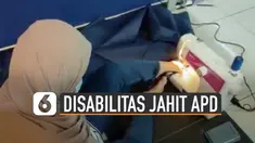 Wanita ini berbeda dengan yang lain. Tetapi hal itu tidak mematahkan hatinya untuk membuat APD yang akan diberikan gratis ke tenaga medis.