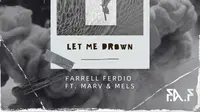 Let Me Drown oleh Farrell Ferdio Bersama Marv & Mels. (ist)