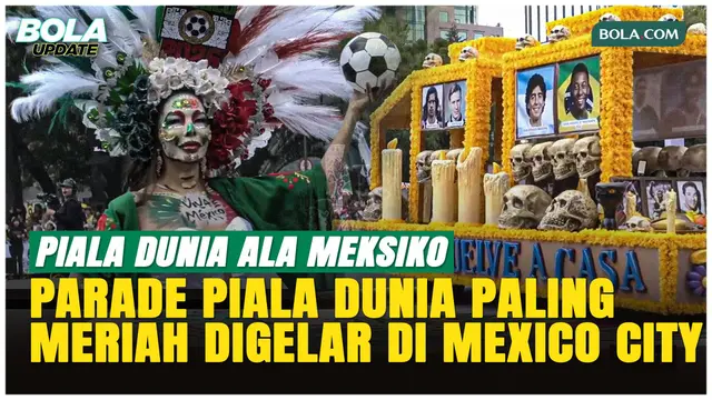 Meriah! Parade Piala Dunia 2026 Ubah Mexico City Jadi Pesta Budaya
